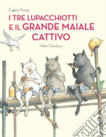 I tre lupacchiotti e il grande maiale cattivo libro di Trivizas Eugene