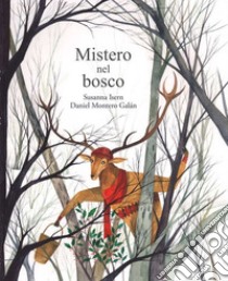 Mistero nel bosco. Ediz. a colori libro di Isern Susanna