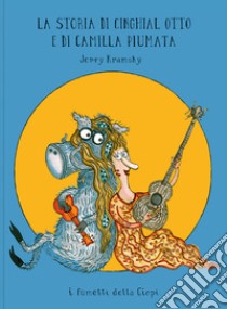 La storia di Cinghial Otto e di Camilla Piumata libro di Kramsky Jerry