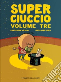 Super ciuccio. Ediz. a colori. Vol. 3 libro di Nicolas Christophe