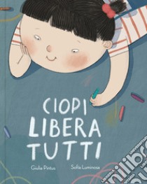 Ciopi libera tutti. Ediz. a colori libro di Luminosa Sofía