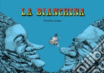 La Bianchina libro di Arispe Nicolas