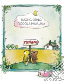 Buongiorno piccola maialina. Ediz. a colori libro di Janosch