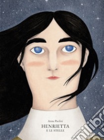 Henrietta e le stelle. Ediz. a colori libro di Paolini Anna