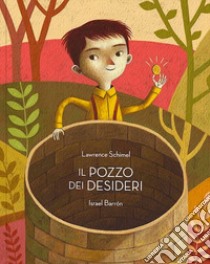 Il pozzo dei desideri. Ediz. a colori libro di Schimel Lawrence