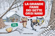 La grande fame dei sette orsi nani. Le mirabolanti avventure dei sette orsi nani libro di Bravo Émile