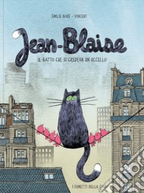 Jean-Blaise. Il gatto che si credeva un uccello. Ediz. a colori libro di Boré Emilie