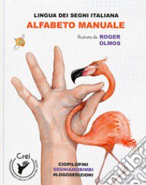 Alfabeto manuale. Lingua dei segni italiani libro di Olmos Roger