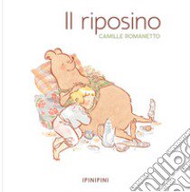 Il riposino. Ediz. a colori libro di Romanetto Camille