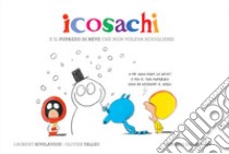 Icosachi e il pupazzo di neve che non voleva sciogliersi libro di Rivelaygue Laurent