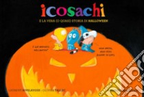 Icosachi e la vera (o quasi) storia di Halloween libro di Rivelaygue Laurent