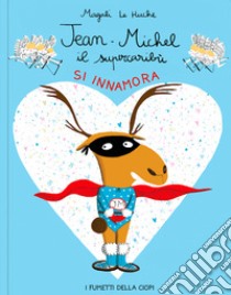 Jean-Michel il Super Caribù si innamora libro di Le Huche Magali