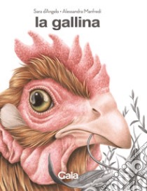 La gallina. Ediz. a colori libro di D'Angelo Sara