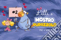 Lilli e Mostropupazzolo. Ediz. a colori. Vol. 2 libro di Mic & Val