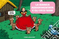 La Bianca addormentata e gli orsi nani. Le mirabolanti avventure dei setto orsi nani libro di Bravo Émile