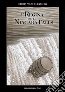 La regina delle Niagara Falls libro di Van Allsburg Chris