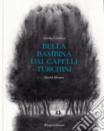 Bella bambina dai capelli turchini. Ediz. illustrata libro di Córdova Adolfo