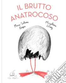 Il brutto anatrocoso. Ediz. a colori libro di Roger Marie-Sabine