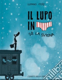 Se la svigna. Il lupo in mutanda. Ediz. a colori. Vol. 7 libro di Lupano Wilfrid