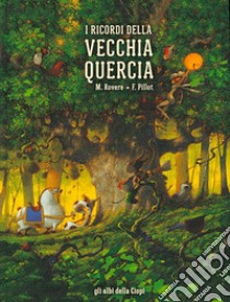 I ricordi della vecchia quercia. Ediz. a colori libro di Rovere Maxime