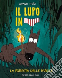 La foresta delle parole. Il lupo in mutanda. Vol. 8 libro di Lupano Wilfrid