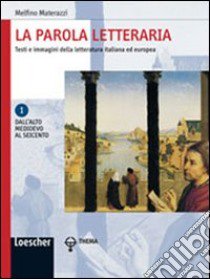 La parola letteraria. Con antologia della Divina Commedia. Per le Scuole superiori. Con espansione online libro di Materazzi Melfino