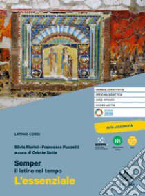 Semper. Il latino nel tempo. L'essenziale. Per le Scuole superiori libro di Fiorini Silvia; Puccetti Francesca