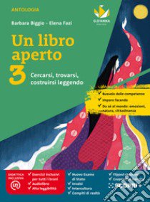 Libro aperto. Cercarsi, trovarsi, costruirsi leggendo. Con Bussola delle competenze, Quaderno delle competenze. Per la Scuola media. Con e-book. Con espansione online (Un). Vol. 3 libro di Biggio Barbara; Fazi Elena