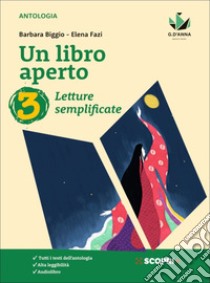 Libro aperto. Cercarsi, trovarsi, costruirsi leggendo. Letture semplificate. Per la Scuola media. Con e-book. Con espansione online (Un). Vol. 3 libro di Biggio Barbara; Fazi Elena