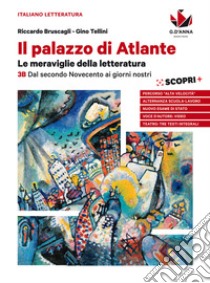 Palazzo di Atlante. Per le Scuole superiori. Con ebook. Con espansione online (Il). Vol. 3B: Dal secondo Novecento ai giorni nostri libro di Bruscagli Riccardo; Tellini Gino