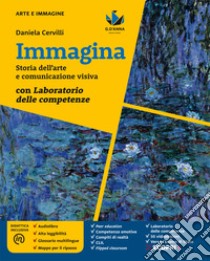 Immagina. Storia dell'arte e comunicazione visiva. Con Laboratorio delle competenze. Per la Scuola media. Con e-book. Con espansione online libro di Cervilli Daniela