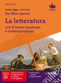 Libro aperto. Cercarsi, trovarsi, costruirsi leggendo. Con La letteratura con il teatro moderno e contemporaneo. Per la Scuola media. Con e-book. Con espansione online (Un) libro di Biggio Barbara; Fazi Elena