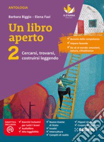 Libro aperto. Cercarsi, trovarsi, costruirsi leggendo. Con Bussola delle competenze, Quaderno delle competenze. Per la Scuola media. Con e-book. Con espansione online (Un). Vol. 2 libro di Biggio Barbara; Fazi Elena