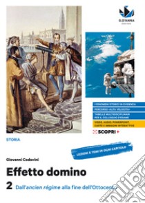 Effetto domino. Con Educazione civica. Per il triennio delle Scuole superiori. Con e-book. Con espansione online. Vol. 2: Dall'ancien régime alla fine dell'Ottocento libro di Codovini Giovanni