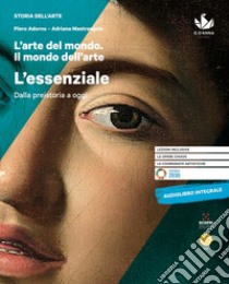 Arte del mondo. Il mondo dell'arte. L'essenziale. Per le Scuole superiori (L') libro di Adorno Piero; Mastrangelo Adriana