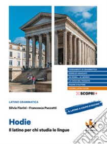 Hodie. Il latino per chi studia le lingue. Con Il latino a colpo d'occhio. Per il biennio delle Scuole superiori. Con e-book. Con espansione online libro di Fiorini Silvia; Puccetti Francesca