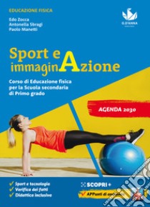 Sport e immaginazione. Corso di Educazione fisica. Per la Scuola media. Con e-book. Con espansione online libro di Zocca Edo; Sbragi Antonella; Manetti Paolo