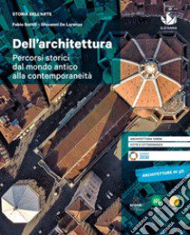 Dell'architettura. Percorsi storici dal mondo antico alla contemporaneità. Per le Scuole superiori libro di Sottili Fabio; De Lorenzo Giovanni