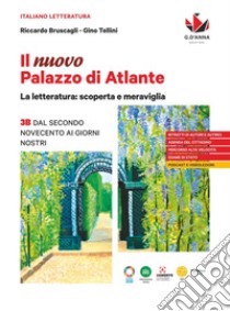 Nuovo Palazzo di Atlante. La letteratura: scoperta e meraviglia. Per le Scuole superiori (Il). Vol. 3B: Dal secondo Novecento ai giorni nostri libro di Bruscagli Riccardo; Tellini Gino