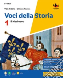 Voci della storia. Con La storia a colpo d'occhio. Per la Scuola media. Con e-book. Con espansione online. Vol. 1: Il Medioevo libro di Ardone Viola; Pianura Giuliana