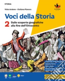 Voci della storia. Per la Scuola media. Con e-book. Con espansione online. Vol. 2: Dalle scoperte geografiche alla fine dell'Ottocento libro di Ardone Viola; Pianura Giuliana