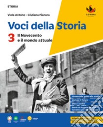 Voci della storia. Per la Scuola media. Vol. 3: Il Novecento e il mondo attuale libro di Ardone Viola; Pianura Giuliana