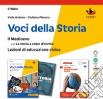 Voci della storia. Con La storia a colpo d'occhio, Lezioni di Educazione civica. Per la Scuola media. Con e-book. Con espansione online. Vol. 1: Il Medioevo libro di Ardone Viola; Pianura Giuliana