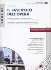 Il fascicolo dell'opera. Redazione ai sensi del D. Lgs. 81/08. Con CD-ROM libro di Moro Andrea M.