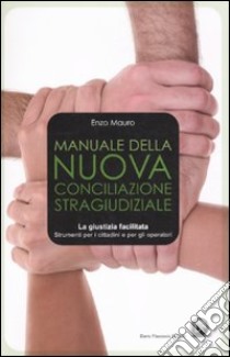 Manuale della nuova conciliazione stragiudiziale libro di Mauro Enzo