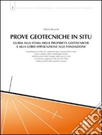 Prove geotecniche in situ. Guida alla stima delle proprietà geotecniche e alla loro applicazione alle fondazioni libro di Bruschi Alberto