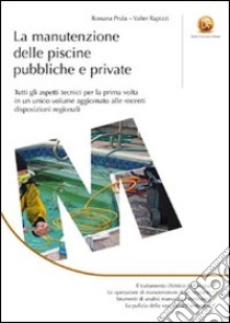 La manutenzione delle piscine pubbliche e private libro di Prola Rossana; Rapizzi Valter