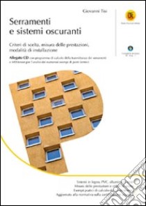 Serramenti e sistemi oscuranti. Criteri di scelta, misura delle prestazioni, modalità di installazione. Con CD-ROM libro di Tisi Giovanni