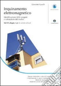 Inquinamento elettromagnetico. Identificazione delle sorgenti e valutazione del rischio. Con CD-ROM libro di Gavelli Giovanni