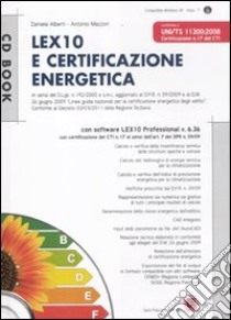 Lex10 e certificazione energetica. Con CD-ROM libro di Alberti Daniele - Mazzon Antonio